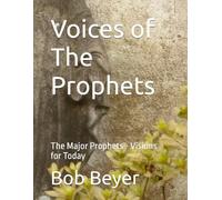 Voices of The Prophets: The Major Prophets - Visions for Today