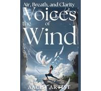 VOICES OF THE WIND: Air, Breath, and Clarity (2 Eco-Spiritual Earth Series: A Sacred Journey Through Seasons, Elements, and Global Ritual)