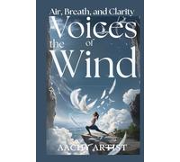 VOICES OF THE WIND: Air, Breath, and Clarity (2 Eco-Spiritual Earth Series: A Sacred Journey Through Seasons, Elements, and Global Ritual)