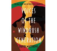 Voices of the Windrush Generation: The real story told by the people themselves
