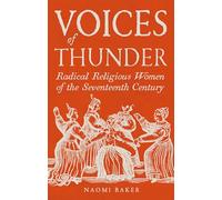 Voices of Thunder: Radical Religious Women of the Seventeenth Century