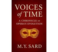 Voices of Time: A Chronicle of Opera’s Evolution