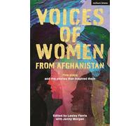 Voices of Women from Afghanistan: Five Plays and the Stories that Inspired Them (Methuen Drama Play Collections)