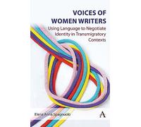 Voices of Women Writers: Using Language to Negotiate Identity in (Trans)migratory Contexts