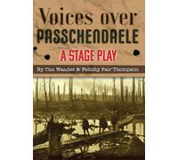 Voices over Passchendaele: A Stage Play