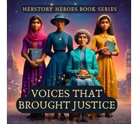 Voices That Brought Justice: Women Who Spoke Up and Spoke Out (Famous Women Book for Kids): 6 (HerStory Heroes Book series)