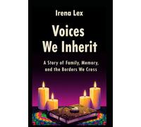 Voices We Inherit: A Story of Family, Memory, and the Borders We Cross