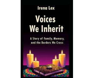 Voices We Inherit: A Story of Family, Memory, and the Borders We Cross