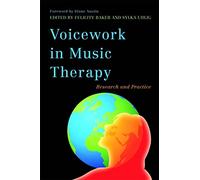Voicework in Music Therapy: Research and Practice