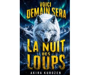 Voici demain sera la nuit des loups: Un thriller psychologique haletant sur fond de légendes ancestrales