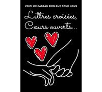 Voici un cadeau rien que pour nous Lettres croisées, Cœurs ouverts...: 100 pages, 15.24 x 22.86 cm - Carnet de Couple: Journal à remplir à deux ou à ... - un cadeau original plein de tendresse
