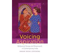 Voicing Aspiration: Bollywood Songs and Dreamwork in Contemporary India
