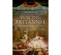Voicing Britannia : Opera, Gender, and Jews, 1760-1830