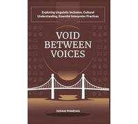 Void Between Voices: Exploring Linguistic Inclusion, Cultural Understanding, and Essential Interpreter Practices