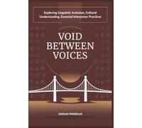 Void Between Voices: Exploring Linguistic Inclusion, Cultural Understanding, and Essential Interpreter Practices