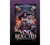 Void Rejected: Claimed by Shadows, Forged in Vengeance (Rejected by the Alpha, Claimed by the Void)