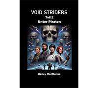 Void Striders - Buch 2: Unter Piraten: Ein Science-Fiction-Abenteuer zwischen Sternen, Loyalität und Verrat