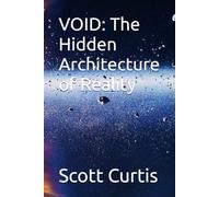 VOID: The Hidden Architecture of Reality