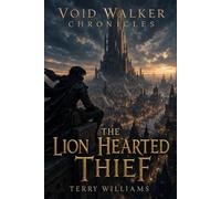 Void Walker Chronicles:: The Lion Hearted Thief