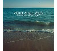 Void Zero Mess - FOR PEOPLE WHO I'LL NEVER FORGET
