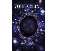Voidworking: Practical Sorcery From Primordial Nothingness