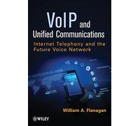 VoIP and Unified Communications: Internet Telephony and the Future Voice Network