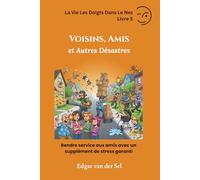 Voisins, Amis et Autres Désastres: Rendre service aux amis avec un supplément de stress garanti