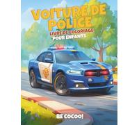 Voiture de Police Livre de Coloriage pour Enfants: Plus de 50 Pages d’Action et d’Aventures Policières | Livre d’Activités Créatives pour Garçons et Filles de 4 à 8 Ans