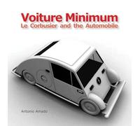 Voiture Minimum: Le Corbusier and the Automobile (The MIT Press)