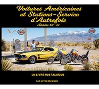 Voitures Américaines et Stations-Service d'Autrefois: Années 50-70 - Un voyage visuel dans l'Amérique du chrome et de l'essence