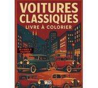 VOITURES CLASSIQUES - LIVRE À COLORIER: Un voyage artistique dans les années 20 et 30 à travers des illustrations élégantes de voitures anciennes.