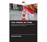 Voix tribales de l'Inde: Faire le lien entre les savoirs traditionnels et le développement contemporain