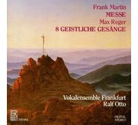 Vokalensemble Frankfurt/Otto - Martin: Mass - Reger: 8 Geistliche Gesänge op. 38