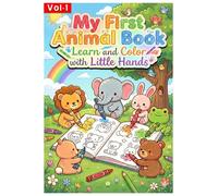 Vol 1 : My First Animal Book: Learn and Color with Little Hands: A Fun and Colorful Guide for Toddlers & Kids