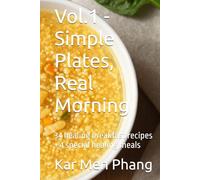 Vol.1 - Simple Plates, Real Morning: 34 healing breakfast recipes + 4 special healing meals (A Healing Kitchen Series)