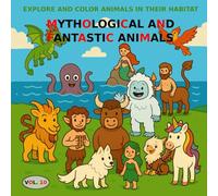 VOL.10: Mythological and Fantastic Animals - BASIC Version: Coloring book for children aged 3 to 5 - BASIC Version (black and white images) (Explore and Color Animals in Their Habitat)