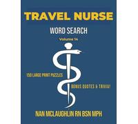 Vol. 14 - Travel Nurse Word Search: Larger Print Word Search for Nurses | Puzzle Book for Adults with Nursing Trivia & Inspiring Quotes | Gift for ... Search Series" by Nan McLaughlin RN BSN MPH)