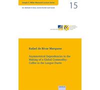 Vol. 15: Asymmetrical Dependencies in the Making of a Global Commodity: Coffee in the Longue Durée