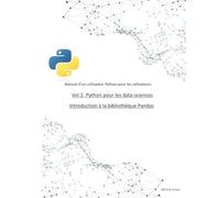 Vol 2. Python pour la data-science : Introduction à la bibliothèque Pandas: Introduction à la gestion de Dataframe (tableaux de données)