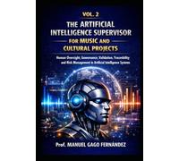 VOL. 2 THE ARTIFICIAL INTELLIGENCE SUPERVISOR FOR MUSIC AND CULTURAL PROJECTS: Human Oversight, Governance, Validation, Traceability and Risk ... Systems (CIVILIZACIÓN ALGORÍTMICA)