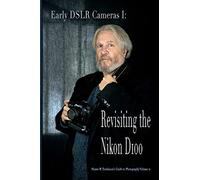 Vol. 21: Early DSLR Cameras I: Revisiting the Nikon D100