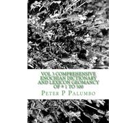 Vol 3 Comprehensive Enochian Dictionary and Lexicon Geomancy of # 1 to 500: Workings in Enochian Science: Volume 3
