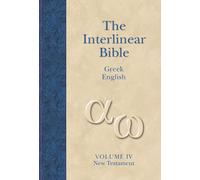 Vol 4 Interlinear Greek English Nt: New Testament: v. 4 (The Interlinear Hebrew-Greek-English Bible)
