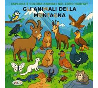 VOL.7: Gli animali della montagna versione BASIC: Libro da colorare per bambini dai 3 ai 5 anni - Versione BASIC (immagini in bianco e nero) (Esplora e colora animali nel loro habitat)