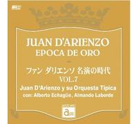 ファン・ダリエンソ 名演の時代 VOL.7 JUAN D’ARIENZO EPOCA DE ORO / Juan D’Arienzo y su Orquesta Tipica con: Alberto Echague, Almando Laborde