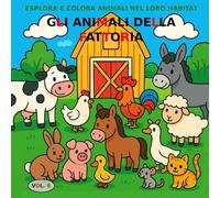 VOL.8: Gli animali della fattoria versione PREMIUM: Libro da colorare per bambini dai 3 ai 5 anni - Versione PREMIUM (immagini a colori) (Esplora e colora animali nel loro habitat)