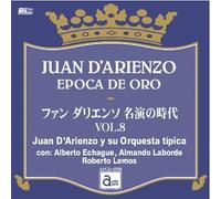 ファン・ダリエンソ 名演の時代 VOL.8 JUAN D’ARIENZO EPOCA DE ORO / Juan D’Arienzo y su Orquesta Tipica con: Alberto Echague, Almando Laborde, Roberto Lemos