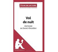 Vol de nuit d'Antoine de Saint-Exupéry (Fiche de lecture): Analyse complète et résumé détaillé de l'oeuvre
