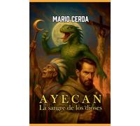 Vol. I La sangre de los dioses, Ayecan: 1 (Novelas: Civilizaciones Perdidas de México)