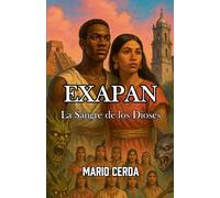 Vol. IV La sangre de los dioses, Exapan: 4 (Novelas: Civilizaciones Perdidas de México)
